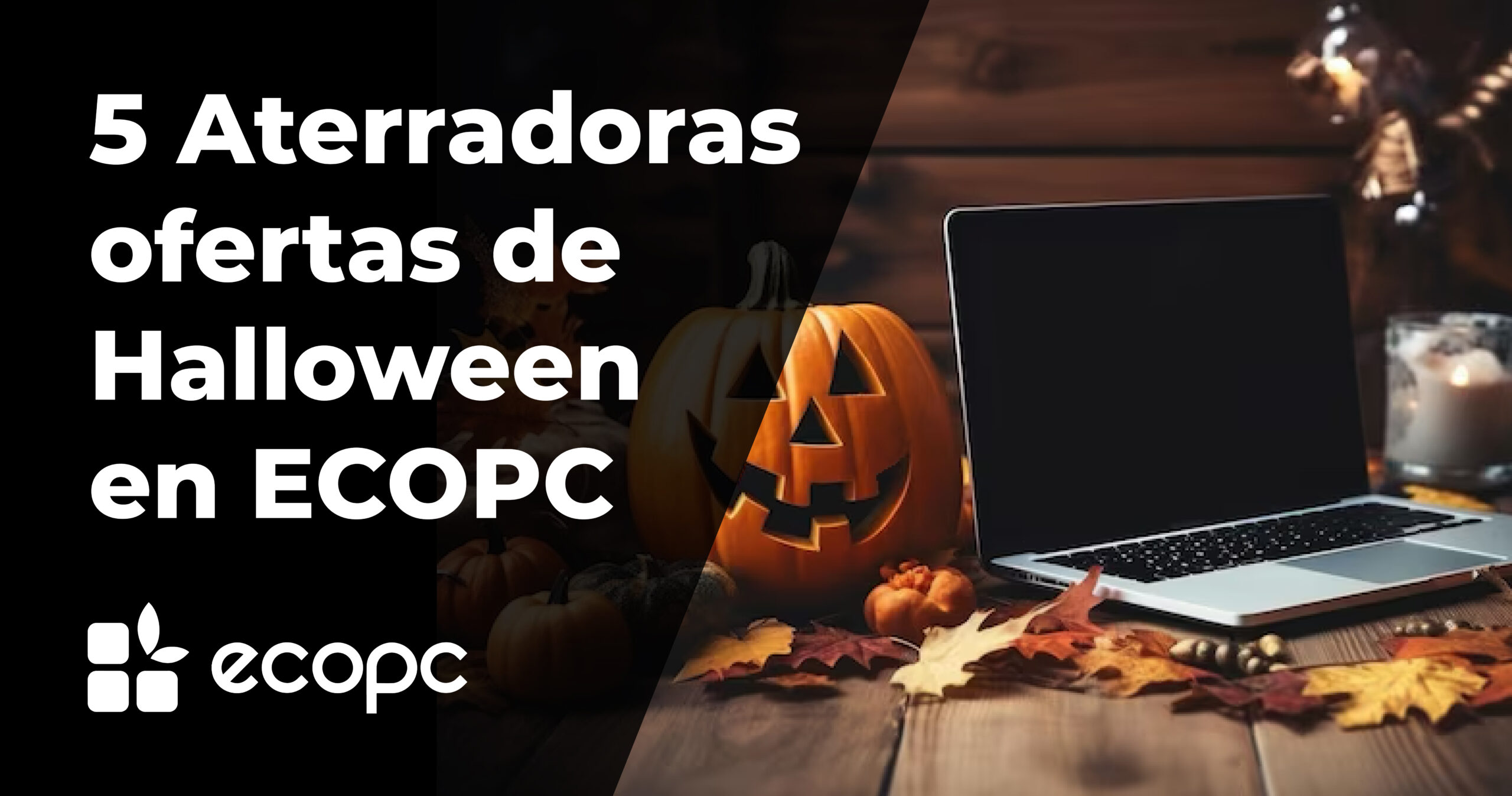 5 Aterradoras ofertas de Halloween en ECOPC