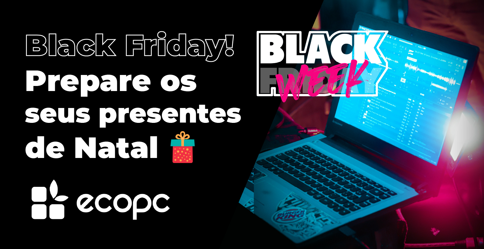 Prepare o seu Natal com as nossas ofertas de Black Friday!