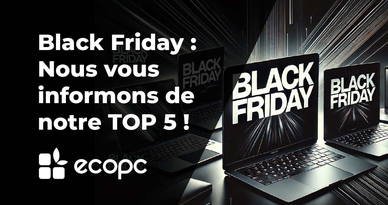 Black Friday : Nous vous informons de notre TOP 5 !