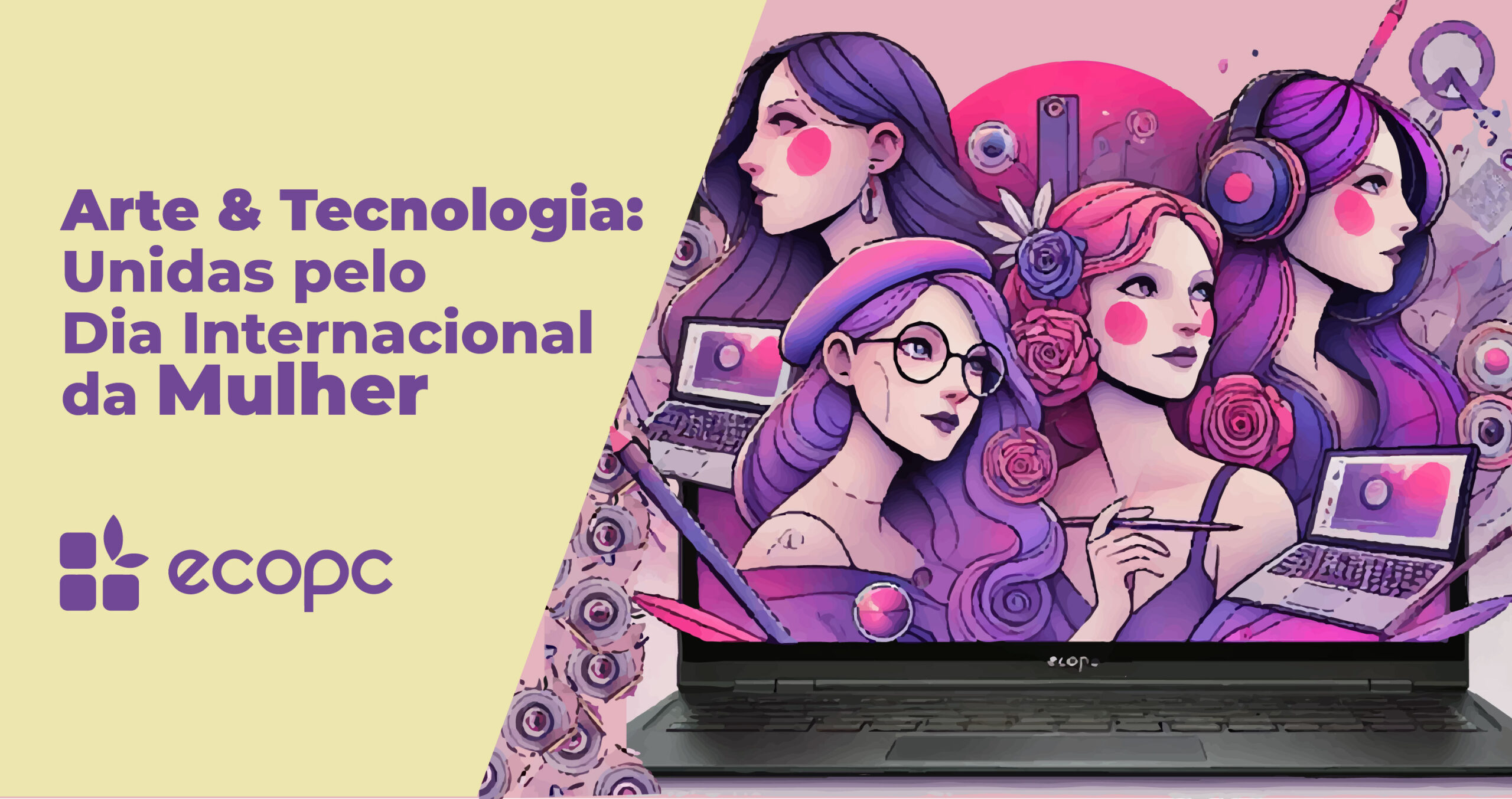 Arte & Tecnologia: Unidas pelo Dia Internacional da Mulher